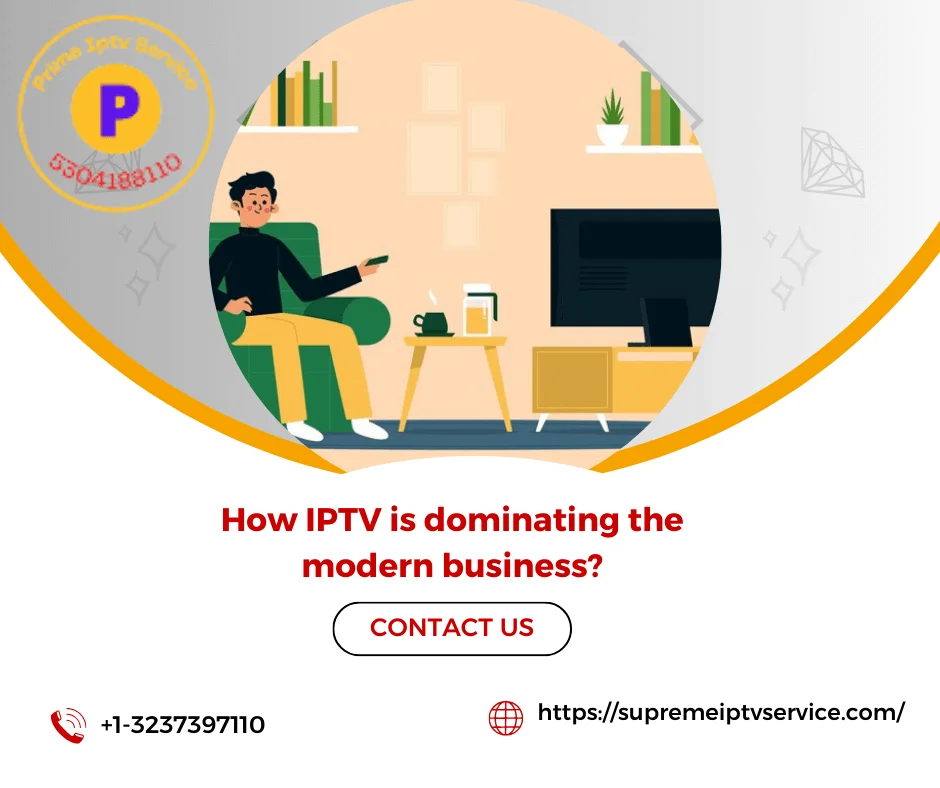 How is IPTV dominating modern business?