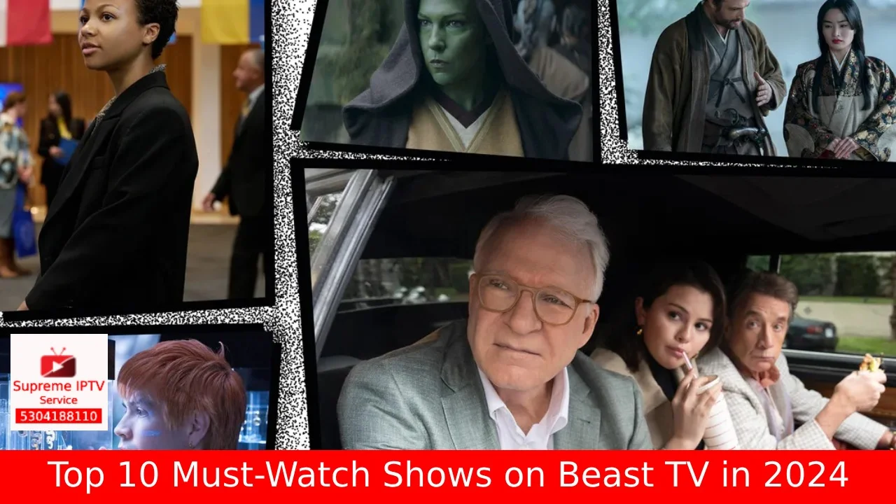 Top 10 Must-Watch Shows on Beast TV in 2024 (Supreme IPTV Service)