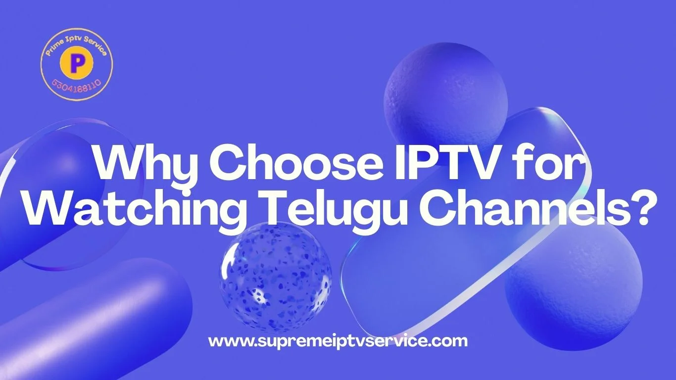 Why Choose IPTV for Watching Telugu Channels Why Choose IPTV for Watching Telugu Channels