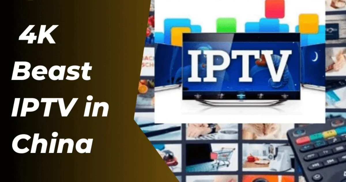 4K Beast IPTV service provider in China