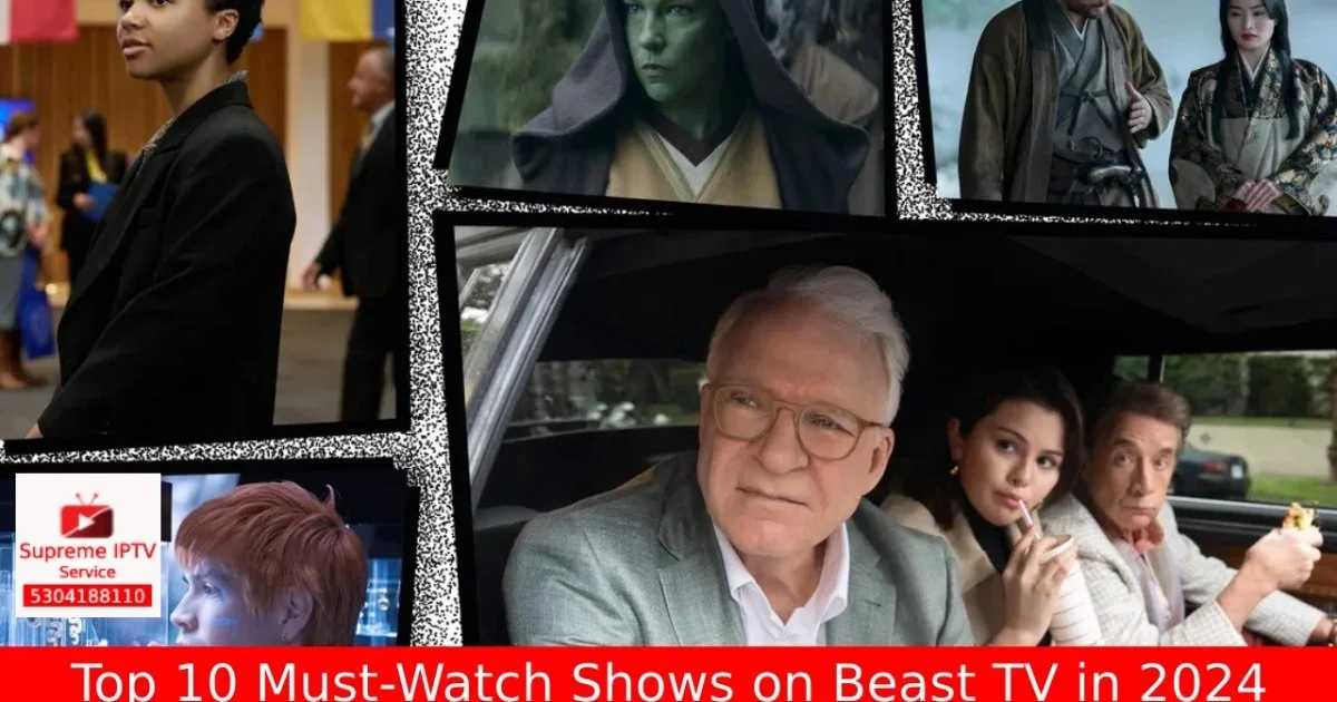 Top 10 Must-Watch Shows on Beast TV in 2024 (Supreme IPTV Service)